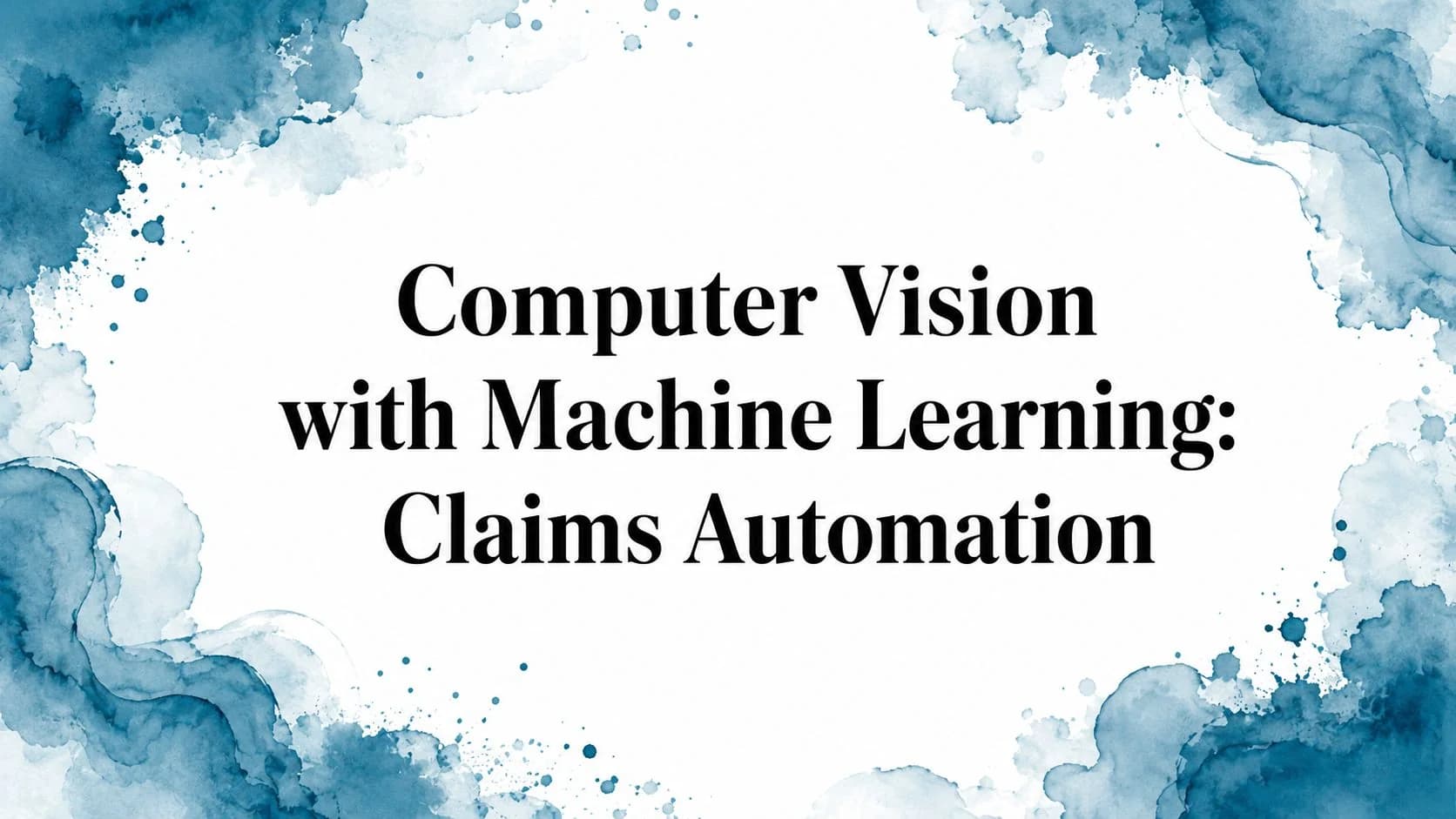Computer Vision with Machine Learning: Claims Automation