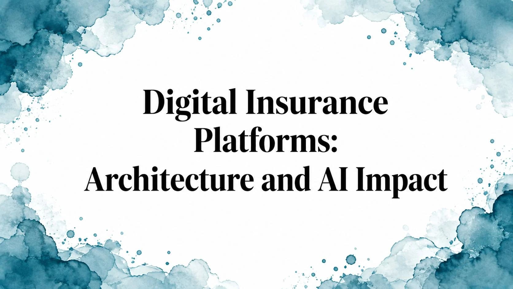 Digital Insurance Platforms: Architecture and AI Impact