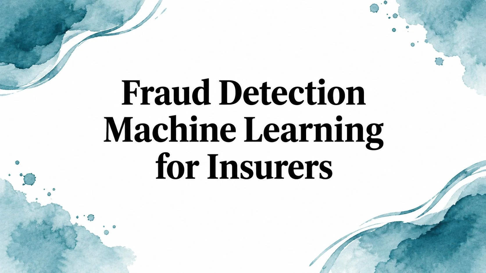 Fraud Detection Machine Learning for Insurers