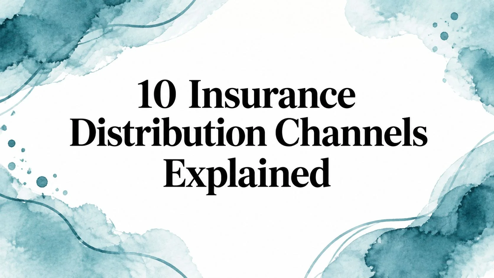 10 Insurance Distribution Channels Explained