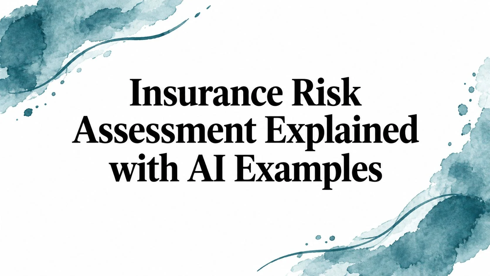 Insurance Risk Assessment Explained with AI Examples
