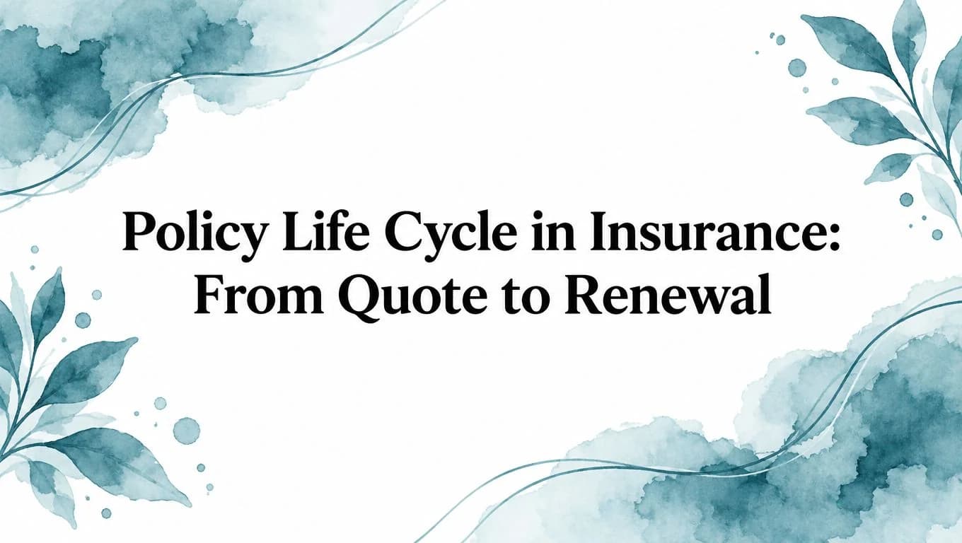 Policy Life Cycle in Insurance: From Quote to Renewal