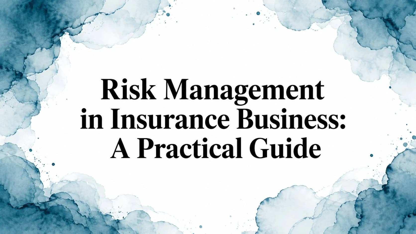Risk Management in Insurance Business: A Practical Guide