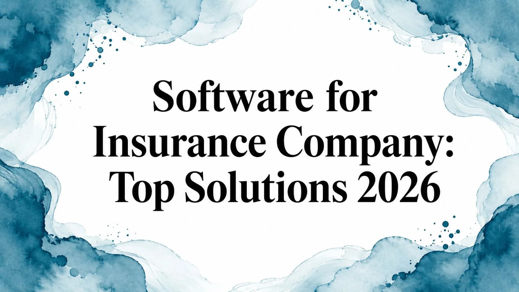 Software for Insurance Company: Top Solutions 2026